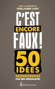 C'est encore faux ! 50 idees deconstruites par des specialistes