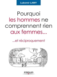 Pourquoi les hommes ne comprennent rien aux femmes...