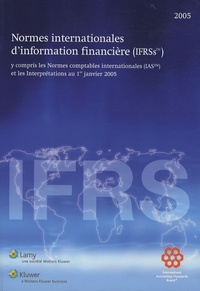  Lamy - Normes internationales d'information financières (IFRS) 2005 - Y compris les Normes Comptables Internationales (IAS) et les Interprétations au 1er janvier 2005.