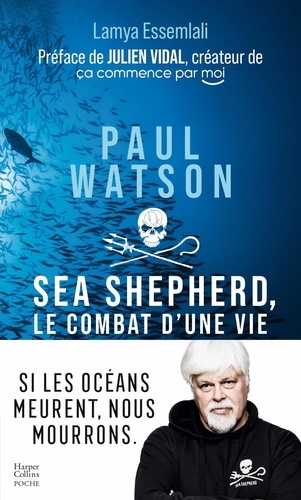 Paul Watson. Sea Shepherd, le combat d'une vie