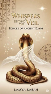 Whispers Beyond The Veil: Echoes Of Ancient Egypt