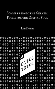 Ebooks pour mobiles à télécharger Sonnets from the Server: Poems for the Digital Soul iBook par Lan Donne