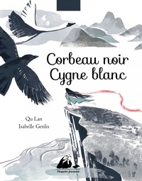 Lan Qu et Isabelle Genlis - Corbeau noir, cygne blanc.