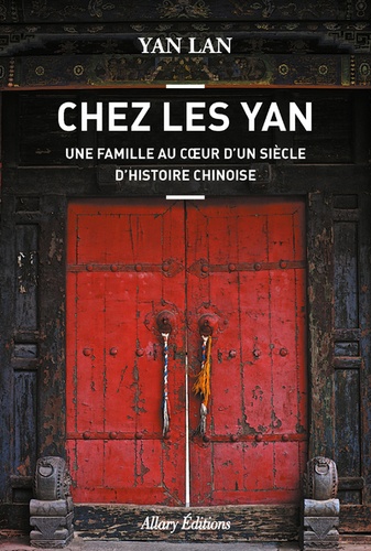 Chez les Yan. Une famille au coeur d'un siècle d'histoire chinoise