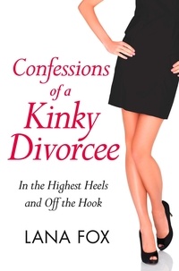 Lana Fox - Confessions of a Kinky Divorcee.