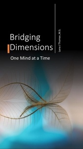  Lana J Thomas - Bridging Dimensions One Mind at a Time - Telepathic Communications, #1.