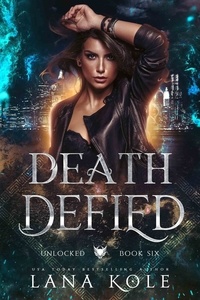  Lana Kole - Death Defied - Unlocked Series, #6.