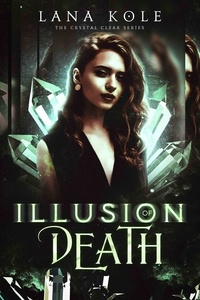  Lana Kole - Illusion of Death - Crystal Clear Series, #2.