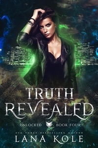  Lana Kole - Truth Revealed - Unlocked Series, #4.