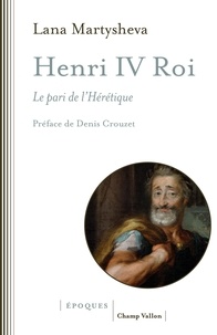 Lana Martysheva - Henri IV roi - Le pari de l'Hérétique.
