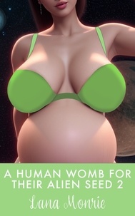  Lana Monrie - A Human Womb for Their Alien Seed 2 - Human Womb for Their Alien Seed.