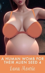  Lana Monrie - A Human Womb for Their Alien Seed 4 - Human Womb for Their Alien Seed.