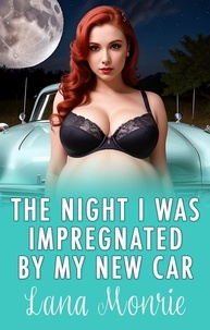  Lana Monrie - The Night I Was Impregnated by My Brand New Car.