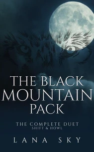 The Black Mountain Pack: The Complete Duet: Shift &amp; Howl