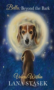 Voices Within. Bella: Beyond the Bark