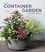 The Container Garden Recipe Book. 57 Designs for Pots, Window Boxes, Hanging Baskets, and More
