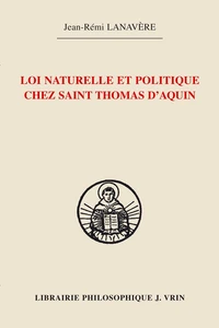 La loi naturelle et politique chez saint Thomas d'Aquin