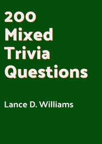  Lance D. Williams - 200 Mixed Trivia Questions.