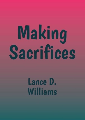  Lance D. Williams - Making Sacrifices.