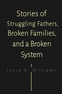  Lance D. Williams - Stories of Struggling Fathers, Broken Families, and a Broken System.