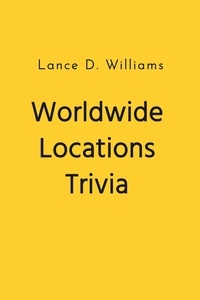  Lance D. Williams - Worldwide Locations Trivia.