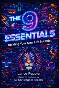 The 9 Essentials - Building Your New Life in Christ