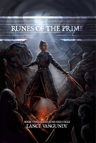  Lance VanGundy - Runes of the Prime - The Rune Fire Cycle, #2.