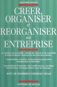 Créer, organiser et réorganiser son entreprise