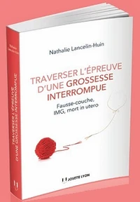 Traverser l'épreuve d'une grossesse interrompue