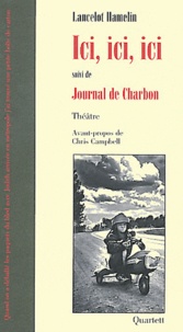 Lancelot Hamelin - Ici, ici, ici - Suivi de Journal de Charbon.