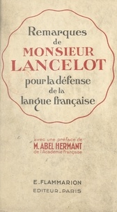  Lancelot et Abel Hermant - Remarques de Monsieur Lancelot pour la défense de la langue française.