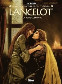 Ebooks ePub CHM à télécharger gratuitement Lancelot - Tome 03 - La Reine Guenièvre par Clotilde Bruneau, Luc Ferry, Carlos Rafael Duarte, Didier Poli