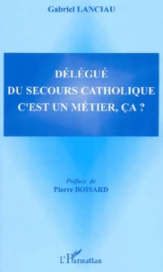 Delegue Du Secours Catholique C'Est Un Metier Ca ?
