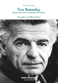 Yves Bonnefoy, histoire des oeuvres et naissance de l'auteur