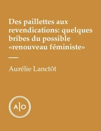 Des paillettes aux revendications: quelques bribes du possible «renouveau féministe»