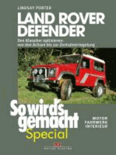 Land Rover Defender - Den Klassiker optimieren - von den Achsen bis zur Zentralverriegelung . Motor, Fahrwerk, Interieur.