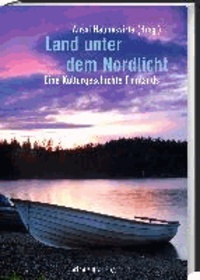 Land unter dem Nordlicht - Eine Kulturgeschichte Finnlands.