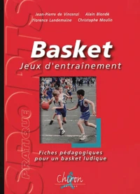 Basket, Jeux D'Entrainement. Fiches Pedagogiques Pour Un Basket Ludique