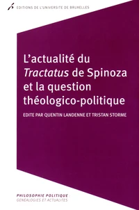 L'actualite du Tractatus de Spinoza et la question théologico-politique
