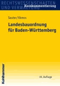 Landesbauordnung für Baden-Württemberg - mit Rechtsverordnungen, Verwaltungsvorschriften, Bekanntmachungen und Fundstellenverzeichnis.