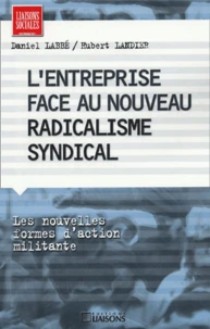 L'Entreprise Face Au Nouveau Radicalisme Syndical. Les Nouvelles Formes D'Action Militante