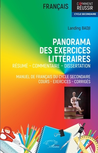 Panorama des exercices littéraires. Résumé, commentaire, dissertation, manuel de français du cycle secondaire - Cours, exercices, corrigés