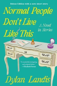 Normal People Don't Live Like This: A Novel in Stories