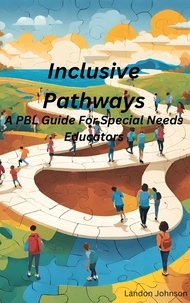  Landon Johnson - “Inclusive Pathways: A PBL Guide for Special Needs Educators.