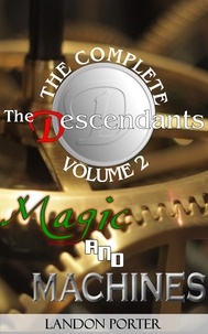  Landon Porter - Magic and Machines - The Descendants Complete Collection, #2.