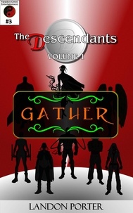  Landon Porter - The Descendants #3 - Gather - The Descendants Main Series, #3.