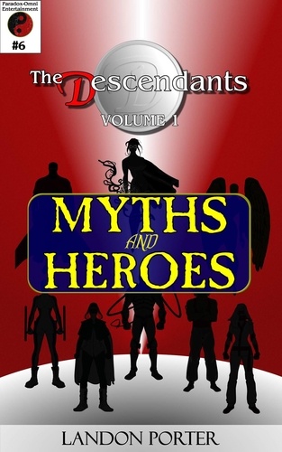  Landon Porter - The Descendants #6 - Myths and Heroes - The Descendants Main Series, #6.