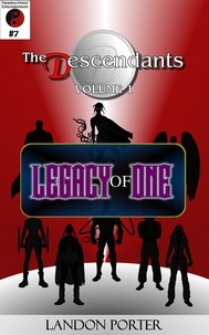  Landon Porter - The Descendants #7 - Legacy of One - The Descendants Main Series, #7.