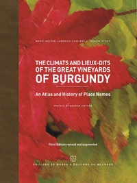 The Climats and Lieux-dits of the Great Vineyards of Burgundy