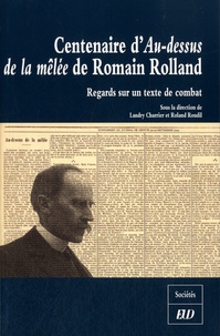 Landry Charrier et Roland Roudil - Centenaire d'Au-dessus de la mêlée de Romain Rolland - Regards sur un texte de combat.